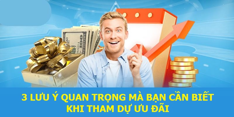 3 lưu ý quan trọng mà bạn cần biết khi tham dự ưu đãi