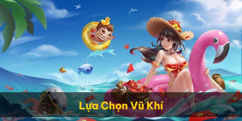 Lựa chọn vũ khí phù hợp với từng sinh vật để tăng hiệu quả chiến thắng